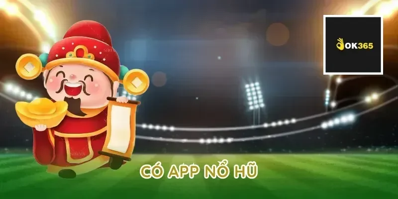Có app nổ hũ