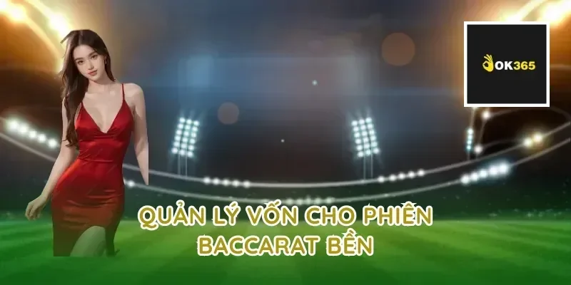 Quản lý vốn cho phiên baccarat bền