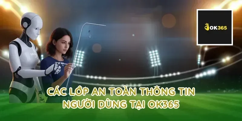 Các lớp an toàn thông tin người dùng tại ok365