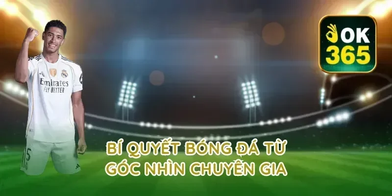 Bí quyết bóng đá từ góc nhìn chuyên gia