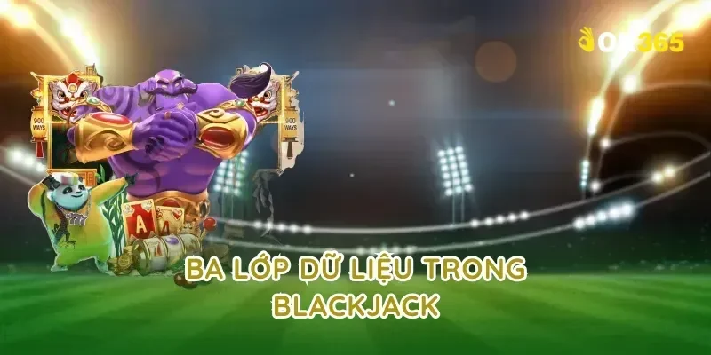 Ba lớp dữ liệu trong blackjack