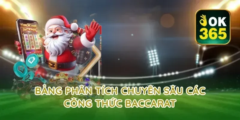 Bảng Phân Tích Chuyên Sâu Các Công Thức Baccarat