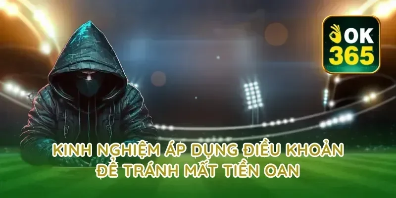 Kinh nghiệm áp dụng điều khoản để tránh mất tiền oan