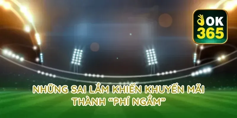Những sai lầm khiến khuyến mãi thành “phí ngầm”