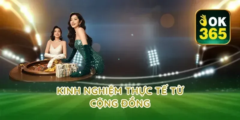 Kinh Nghiệm Thực Tế Từ Cộng Đồng