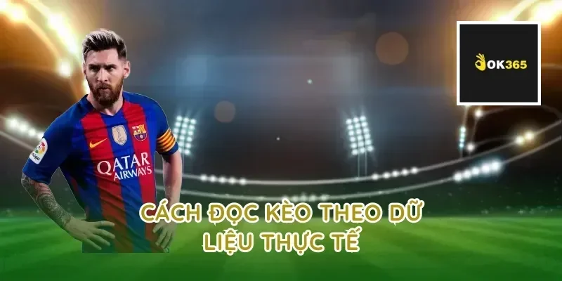 Cách Đọc Kèo Theo Dữ Liệu Thực Tế