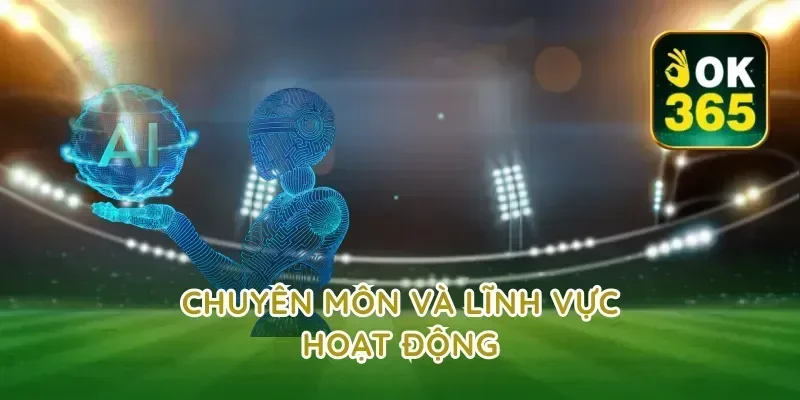 Chuyên Môn Và Lĩnh Vực Hoạt Động