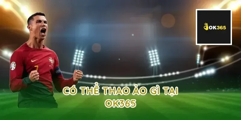 Có thể thao ảo gì tại ok365