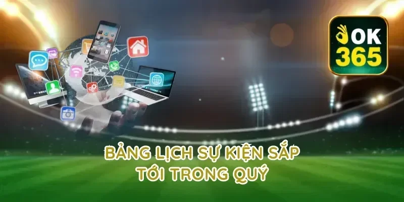 Bảng Lịch Sự Kiện Sắp Tới Trong Quý