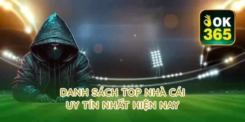Danh sách top nhà cái uy tín nhất hiện nay