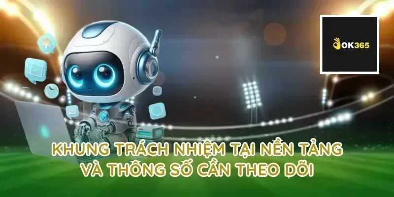 Khung trách nhiệm tại nền tảng và thông số cần theo dõi