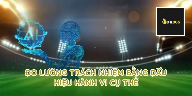 Đo lường trách nhiệm bằng dấu hiệu hành vi cụ thể