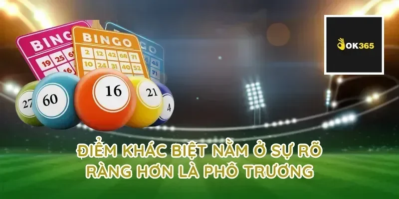 Điểm khác biệt nằm ở sự rõ ràng hơn là phô trương