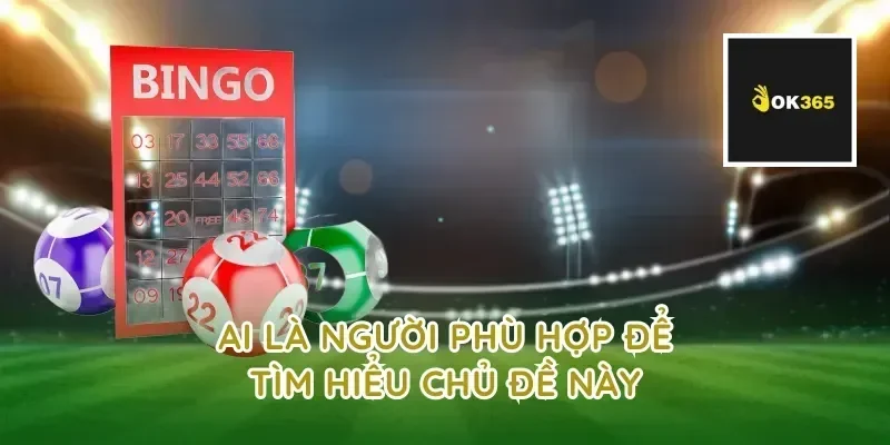 Ai là người phù hợp để tìm hiểu chủ đề này